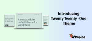 Introducing Twenty Twenty -One Theme wp spice